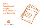 Sales Recruitment Insights: What I Look for in a Sales CV