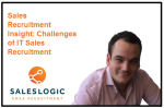 Sales Recruitment Insights- Challenges of IT Sales Recruitment