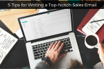 5 Tips for Writing a Top-Notch Sales Email