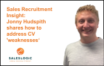 Sales Recruitment Insight: How to address CV 'weaknesses'