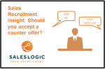Sales Recruitment Insight: Should you Accept a Counter-offer?
