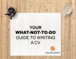 Sales Recruiter Insight Series; The ‘what-not-to-do guide’ to writing a CV
